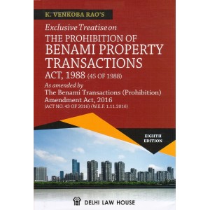Delhi Law House's Exclusive Treatise on The Prohibition of Benami Property Transactions Act, 1988 [HB] by K. Venkoba Rao